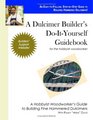A Hammered Dulcimer Builder's Do-It-Yourself Guidebook for the Hobbyist Woodworker