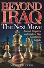 Beyond Iraq: The Next Move--Ancient Prophecy and Modern Day Conspiracy Collide