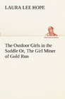 The Outdoor Girls in the Saddle Or The Girl Miner of Gold Run