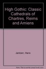 High Gothic Classic Cathedrals of Chartres Reims and Amiens