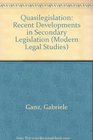 Quasilegislation Recent Developments in Secondary Legislation