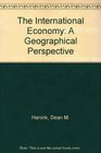 The International Economy A Geographical Perspective
