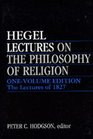 Lectures on the Philosophy of Religion The Lectures of 1827