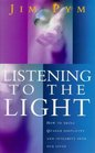 Listening to the Light How to Bring quaker Simplicity and Integrity into Our Lives