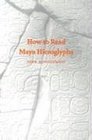 How to Read Maya Hieroglyphs