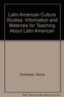 Latin American Culture Studies Information and Materials for Teaching About Latin American