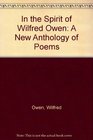 In the Spirit of Wilfred Owen A New Anthology of Poems