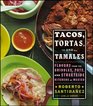 Tacos Tortas and Tamales Flavors from the griddles pots and streetside kitchens of Mexico
