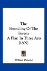 The Foundling Of The Forest A Play In Three Acts