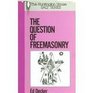 The Question of Freemasonry