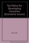 Tax Policy for Developing Countries