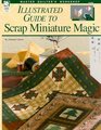 Quilter's Illustrated Guide To Scrap Miniature Magic
