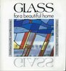 Beautiful Home Series: Glass: For a Beautiful Home