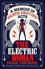 The Electric Woman A Memoir in DeathDefying Acts