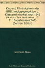 Kino und Filmindustrie in der BRD Ideologieproduktion u Klassenwirklichkeit nach 1945