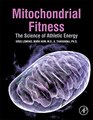 Mitochondrial Fitness The Science of Athletic Energy