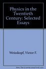 Physics in the Twentieth Century Selected Essays