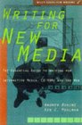 Writing for New Media : The Essential Guide to Writing for Interactive Media, CD-ROMs, and the Web (Wiley Books for Writers Series)