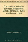 Corporations and Other Business Associations Selected Statutes Rules and Forms  1999