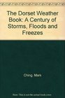 The Dorset Weather Book A Century of Storms Floods and Freezes
