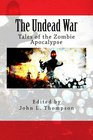 Undead War Tales of the Zombie Apocalypse