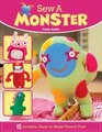 Sew a Monster 15 Lovable EasyToMake Fleecie Toys