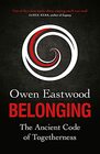 Belonging The Ancient Code of Togetherness