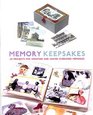 Memory Keepsakes 43 Projects for Creating and Saving Cherished Memories