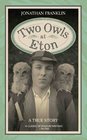 Two Owls at Eton A True Story