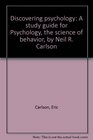 Discovering psychology A study guide for Psychology the science of behavior by Neil R Carlson