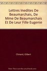 Lettres Inedites De Beaumarchais De Mme De Beaumarchais Et De Leur Fille Eugenie