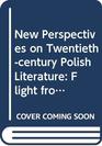 New Perspectives on Twentiethcentury Polish Literature Flight from Martyrology