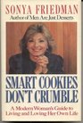 Smart Cookies Don't Crumble A Modern Women's Guide to Living and Loving Her Own Life
