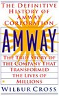 Amway The True Story of the Company That Transformed the Lives of Millions