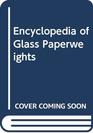 Encyclopedia of Glass Paperweights