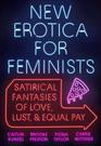 New Erotica for Feminists Satirical Fantasies of Love Lust and Equal Pay