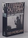 Literary Outlaw Life and Times of William S Burroughs
