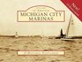 Michigan City Marinas  15 Historic Pcs IN