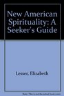New American Spirituality A Seekers Guide