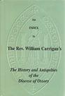 An Index to the Rev William Carrigan The History and Antiquities of the Diocese of Ossory