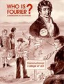 Who Is Fourier A Mathematical Adventure