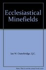 Ecclesiastical Minefields