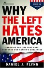 Why the Left Hates America  Exposing the Lies That Have Obscured Our Nation's Greatness