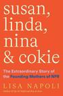 Susan Linda Nina  Cokie The Extraordinary Story of the Founding Mothers of NPR