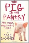 The Pig in the Pantry and Other Homeschool Tales
