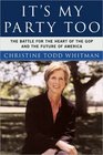It's My Party Too The Battle for the Heart of the GOP and the Future of America