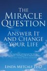 The Miracle Question Answer It and Change Your Life