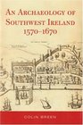 The Archaeology of Southwest Ireland 15701670