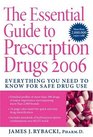 The Essential Guide to Prescription Drugs 2006 Everything You Need To Know For Safe Drug Use