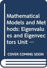 Mathematical Models and Methods Eigenvalues and Eigenvectors